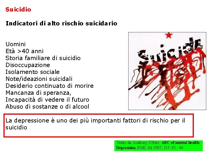 Suicidio Indicatori di alto rischio suicidario Uomini Età >40 anni Storia familiare di suicidio