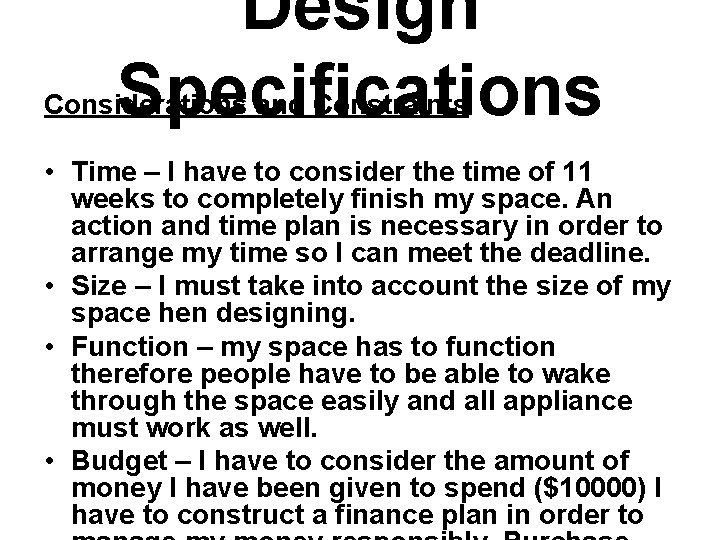 Design Specifications Considerations and Constraints • Time – I have to consider the time