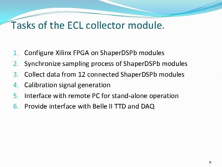 Tasks of the ECL collector module. 1. 2. 3. 4. 5. 6. Configure Xilinx