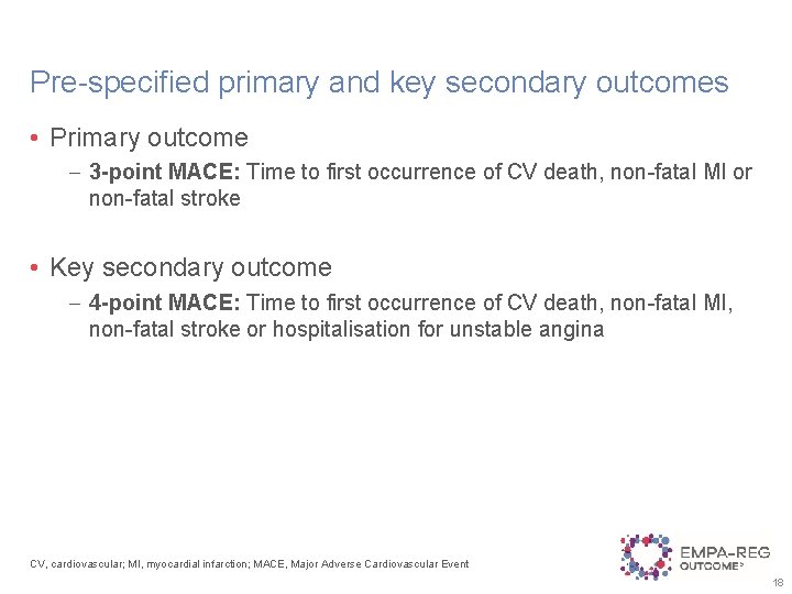 Pre-specified primary and key secondary outcomes • Primary outcome – 3 -point MACE: Time