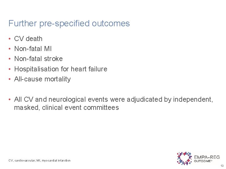 Further pre-specified outcomes • • • CV death Non-fatal MI Non-fatal stroke Hospitalisation for