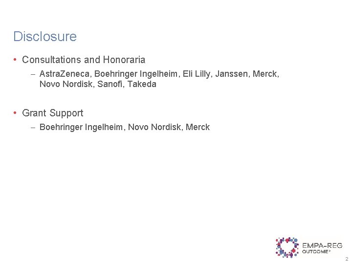 Disclosure • Consultations and Honoraria – Astra. Zeneca, Boehringer Ingelheim, Eli Lilly, Janssen, Merck,