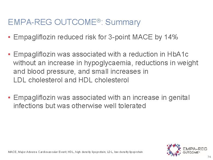 EMPA-REG OUTCOME®: Summary • Empagliflozin reduced risk for 3 -point MACE by 14% •