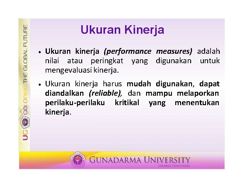 Ukuran Kinerja Ukuran kinerja (performance measures) adalah nilai atau peringkat yang digunakan untuk mengevaluasi