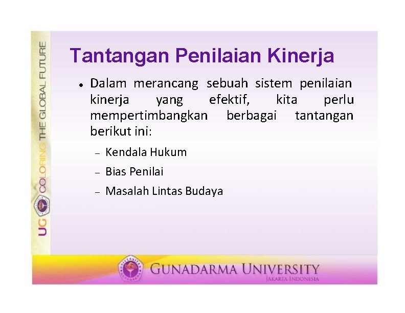 Tantangan Penilaian Kinerja Dalam merancang sebuah sistem penilaian kinerja yang efektif, kita perlu mempertimbangkan