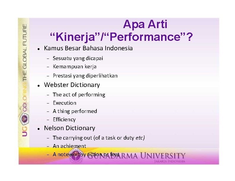 Apa Arti “Kinerja”/“Performance”? Kamus Besar Bahasa Indonesia Sesuatu yang dicapai Kemampuan kerja Prestasi yang