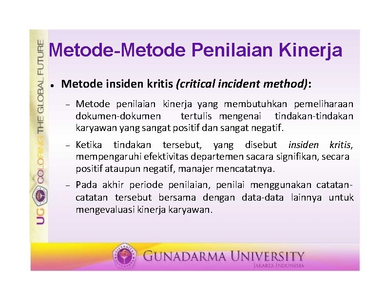 Metode-Metode Penilaian Kinerja Metode insiden kritis (critical incident method): Metode penilaian kinerja yang membutuhkan