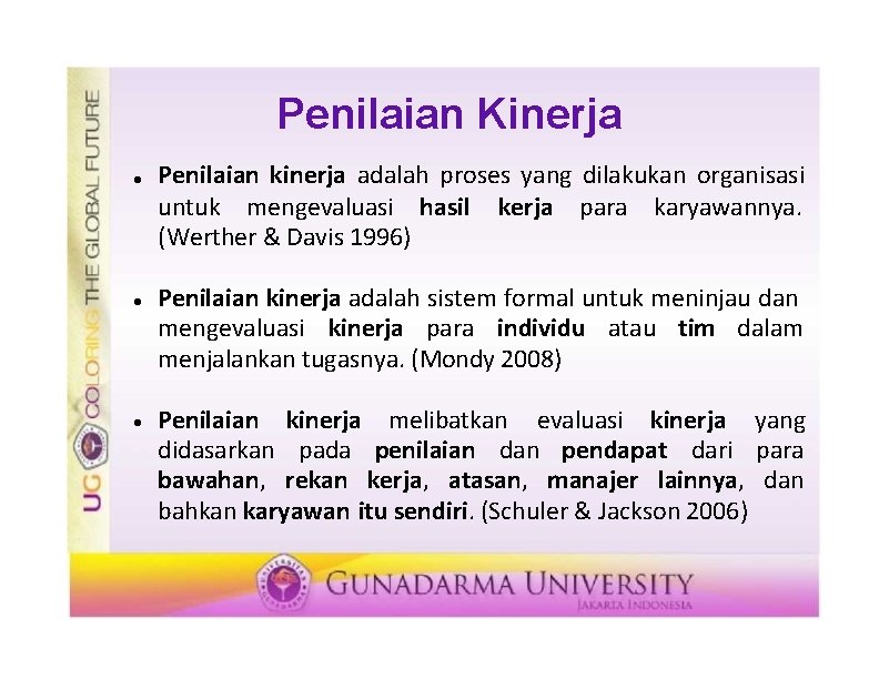 Penilaian Kinerja Penilaian kinerja adalah proses yang dilakukan organisasi untuk mengevaluasi hasil kerja para