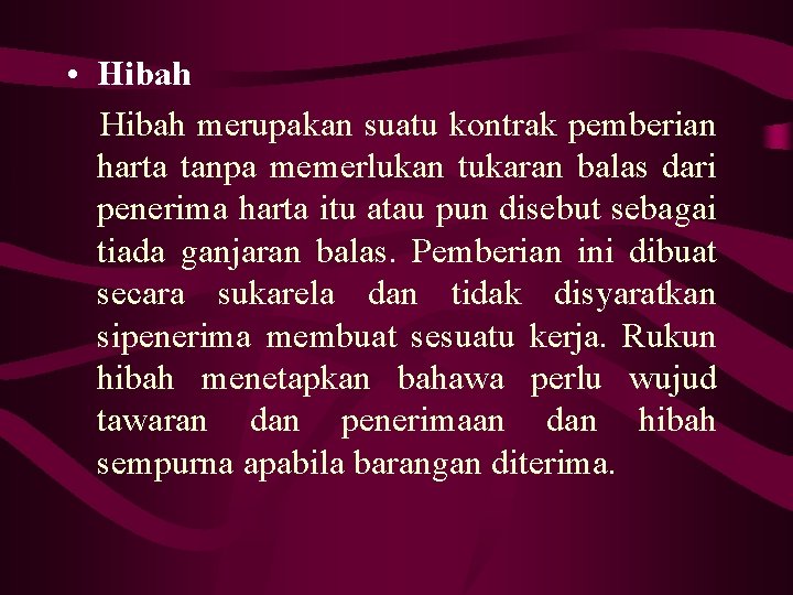  • Hibah merupakan suatu kontrak pemberian harta tanpa memerlukan tukaran balas dari penerima