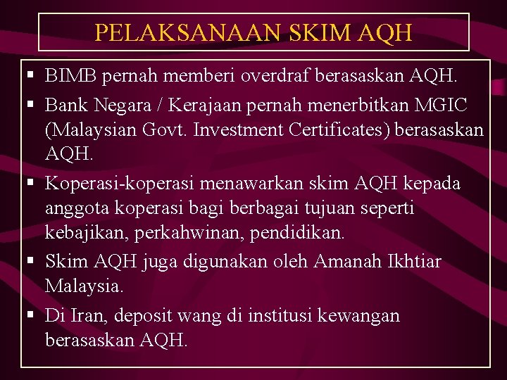 PELAKSANAAN SKIM AQH § BIMB pernah memberi overdraf berasaskan AQH. § Bank Negara /