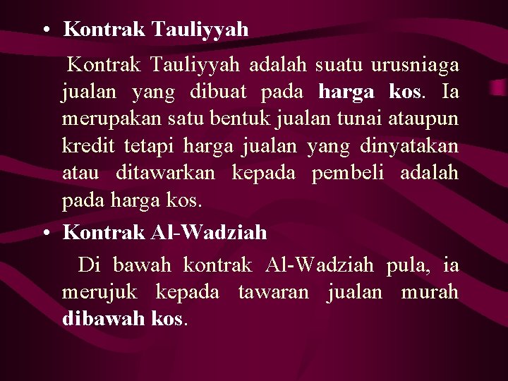  • Kontrak Tauliyyah adalah suatu urusniaga jualan yang dibuat pada harga kos. Ia