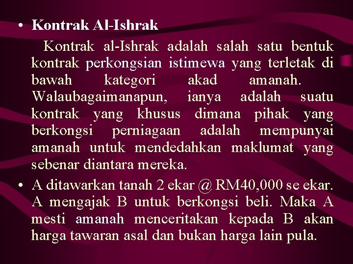  • Kontrak Al-Ishrak Kontrak al-Ishrak adalah satu bentuk kontrak perkongsian istimewa yang terletak