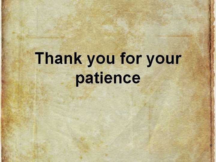 Thank you for your patience 