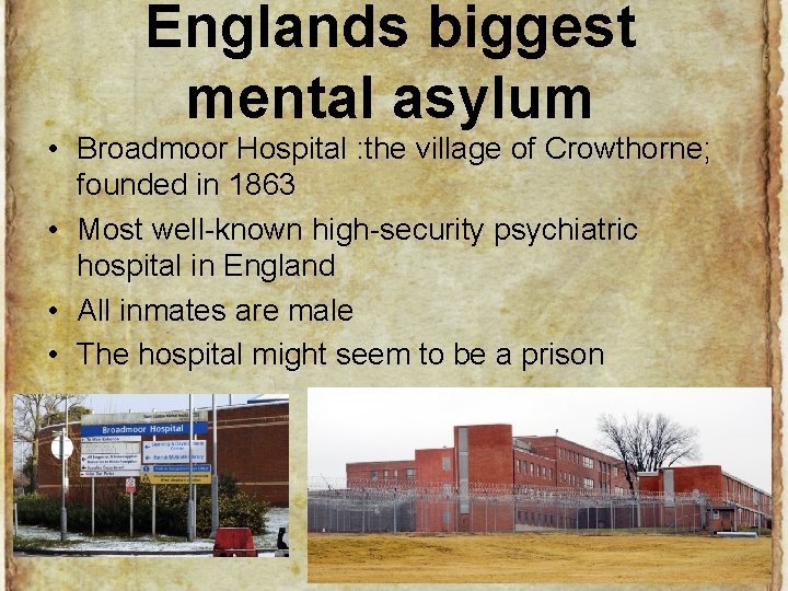 Englands biggest mental asylum • Broadmoor Hospital : the village of Crowthorne; founded in