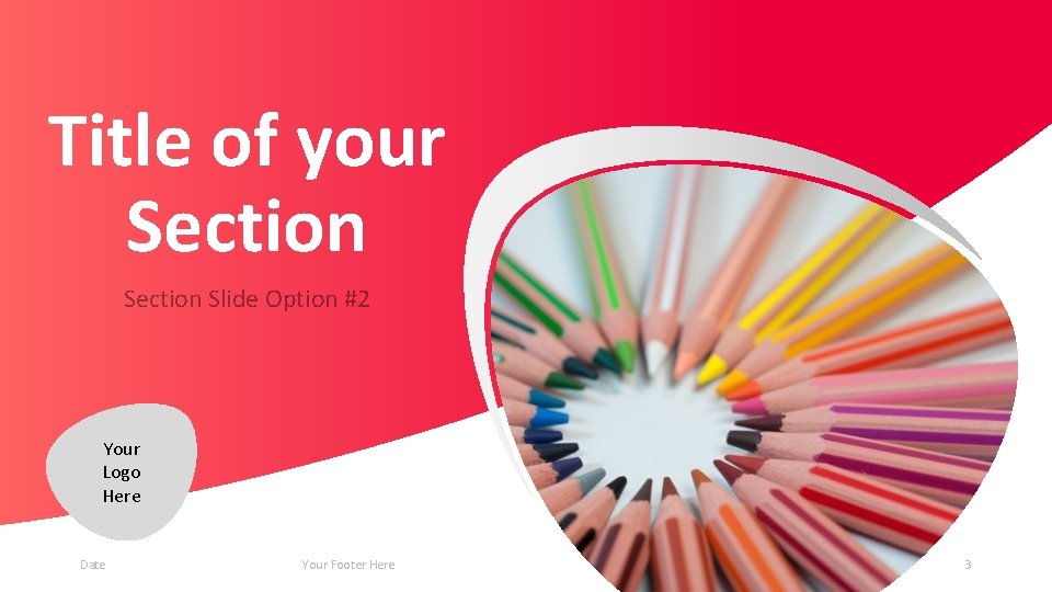 Title of your Section Slide Option #2 Your Logo Here Date Your Footer Here Title of your Section Slide Option #2 Your Logo Here Date Your Footer Here