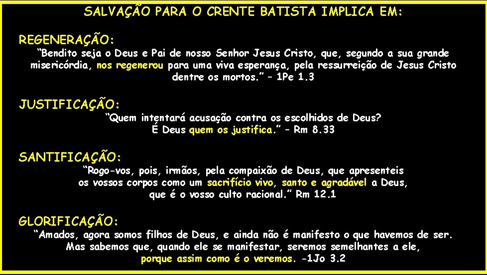 SALVAÇÃO PARA O CRENTE BATISTA IMPLICA EM: REGENERAÇÃO: “Bendito seja o Deus e Pai