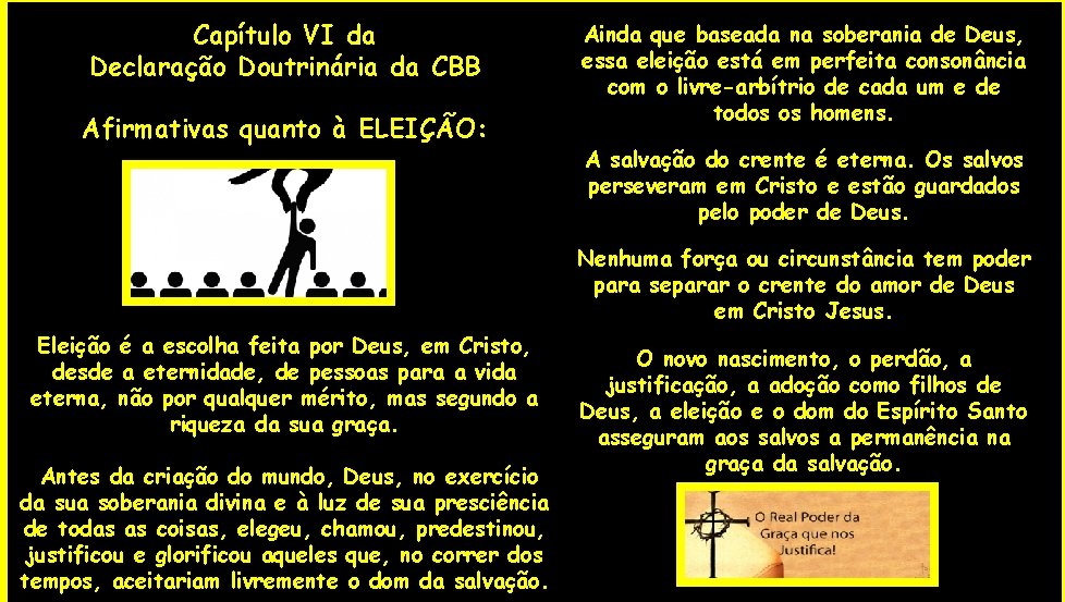 Capítulo VI da Declaração Doutrinária da CBB Afirmativas quanto à ELEIÇÃO: Ainda que baseada