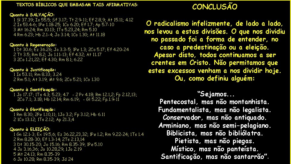 TEXTOS BÍBLICOS QUE EMBASAM TAIS AFIRMATIVAS: Quanto à SALVAÇÃO: 1 Sl 37. 39; Is