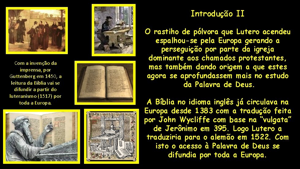 Introdução II Com a invenção da imprensa, por Guttenberg em 1450, a leitura da