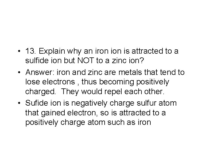  • 13. Explain why an iron is attracted to a sulfide ion but
