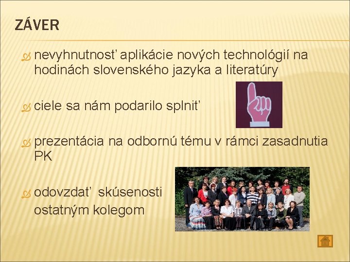 ZÁVER nevyhnutnosť aplikácie nových technológií na hodinách slovenského jazyka a literatúry ciele sa nám