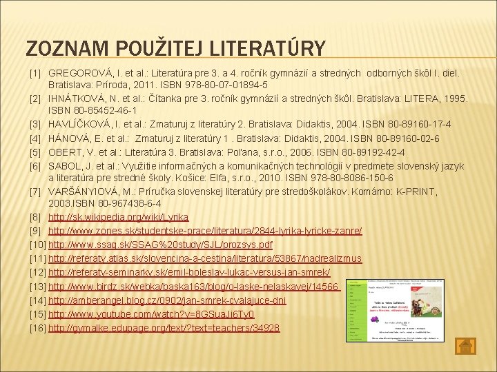 ZOZNAM POUŽITEJ LITERATÚRY [1] GREGOROVÁ, I. et al. : Literatúra pre 3. a 4.