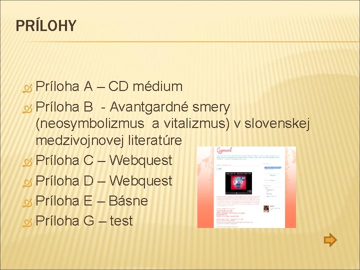 PRÍLOHY Príloha A – CD médium Príloha B - Avantgardné smery (neosymbolizmus a vitalizmus)