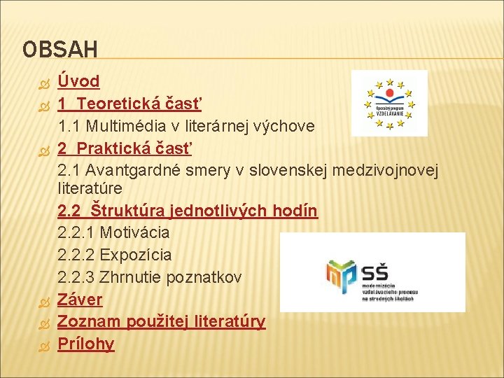 OBSAH Úvod 1 Teoretická časť 1. 1 Multimédia v literárnej výchove 2 Praktická časť