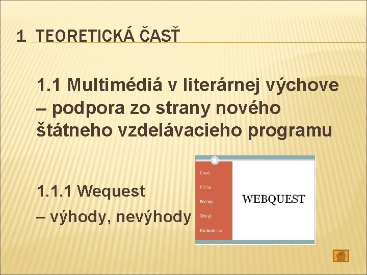 1 TEORETICKÁ ČASŤ 1. 1 Multimédiá v literárnej výchove – podpora zo strany nového