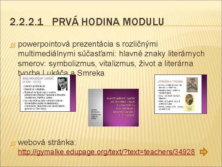 2. 2. 2. 1 PRVÁ HODINA MODULU powerpointová prezentácia s rozličnými multimediálnymi súčasťami: hlavné