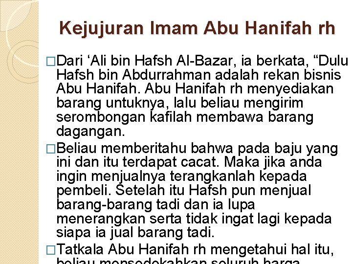 Kejujuran Imam Abu Hanifah rh �Dari ‘Ali bin Hafsh Al-Bazar, ia berkata, “Dulu Hafsh