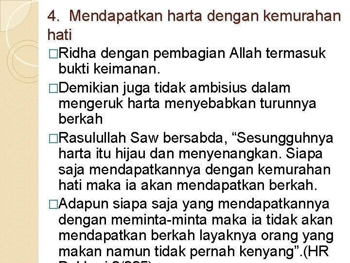 4. Mendapatkan harta dengan kemurahan hati �Ridha dengan pembagian Allah termasuk bukti keimanan. �Demikian