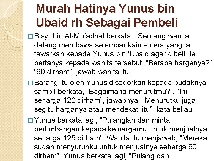 Murah Hatinya Yunus bin Ubaid rh Sebagai Pembeli � Bisyr bin Al-Mufadhal berkata, “Seorang