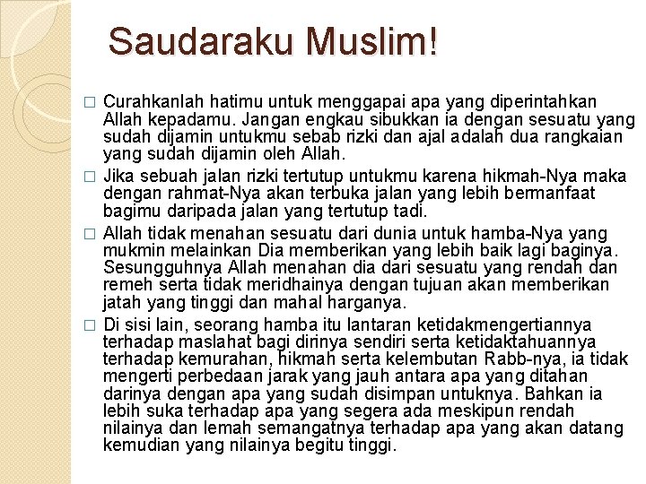 Saudaraku Muslim! Curahkanlah hatimu untuk menggapai apa yang diperintahkan Allah kepadamu. Jangan engkau sibukkan