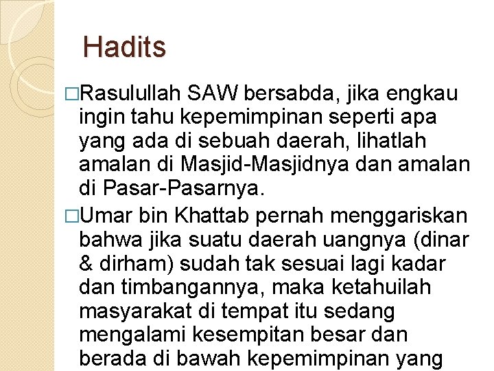 Hadits �Rasulullah SAW bersabda, jika engkau ingin tahu kepemimpinan seperti apa yang ada di