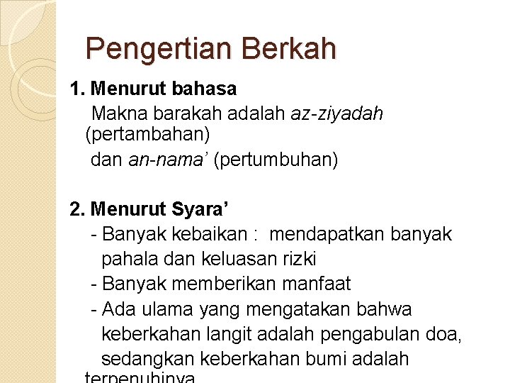 Pengertian Berkah 1. Menurut bahasa Makna barakah adalah az-ziyadah (pertambahan) dan an-nama’ (pertumbuhan) 2.