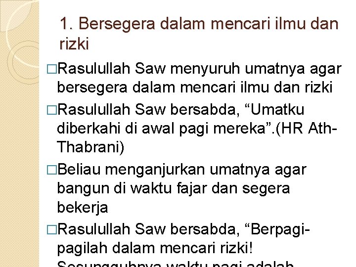 1. Bersegera dalam mencari ilmu dan rizki �Rasulullah Saw menyuruh umatnya agar bersegera dalam