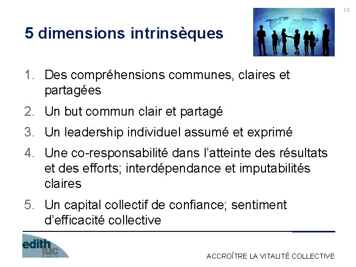 13 5 dimensions intrinsèques 1. Des compréhensions communes, claires et partagées 2. Un but