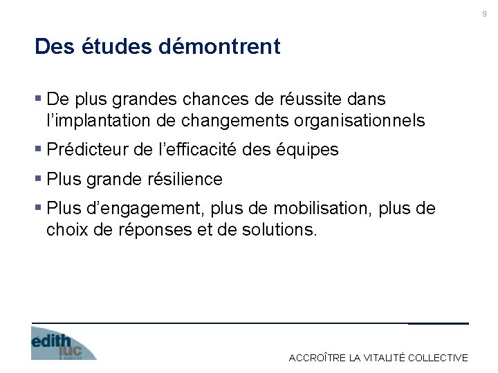 9 Des études démontrent § De plus grandes chances de réussite dans l’implantation de