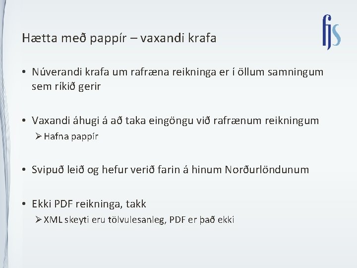 Hætta með pappír – vaxandi krafa • Núverandi krafa um rafræna reikninga er í Hætta með pappír – vaxandi krafa • Núverandi krafa um rafræna reikninga er í