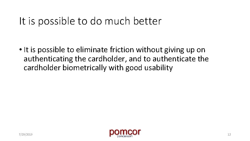 It is possible to do much better • It is possible to eliminate friction