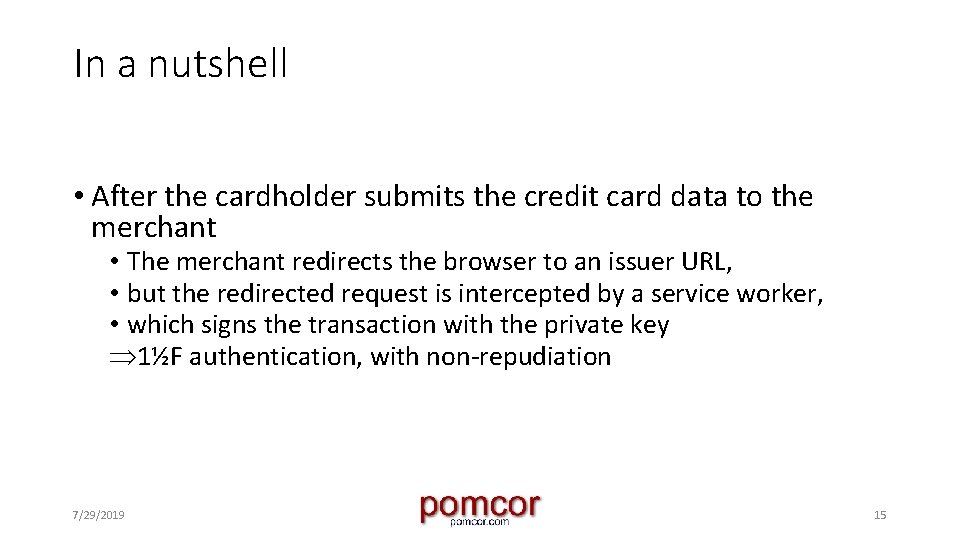In a nutshell • After the cardholder submits the credit card data to the