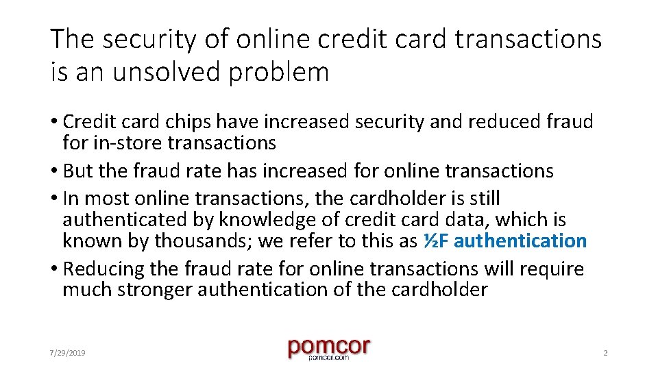 The security of online credit card transactions is an unsolved problem • Credit card