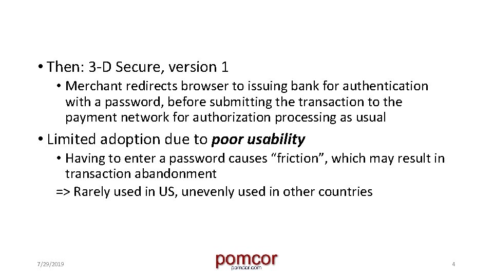  • Then: 3 -D Secure, version 1 • Merchant redirects browser to issuing