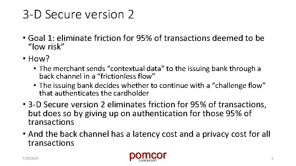 3 -D Secure version 2 • Goal 1: eliminate friction for 95% of transactions