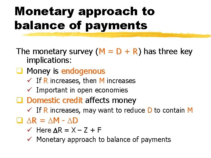 Monetary approach to balance of payments The monetary survey (M = D + R)