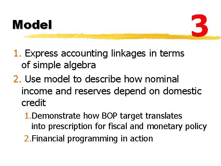 Model 3 1. Express accounting linkages in terms of simple algebra 2. Use model