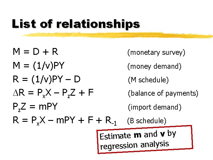 List of relationships M=D+R M = (1/v)PY R = (1/v)PY – D R =