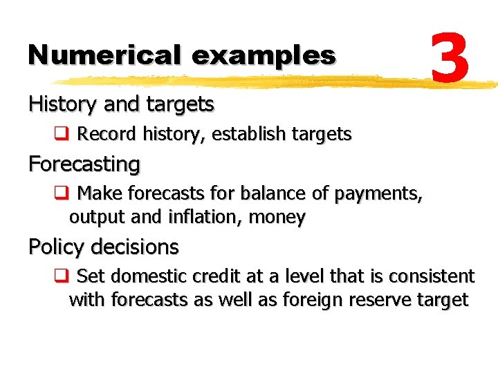 Numerical examples History and targets 3 q Record history, establish targets Forecasting q Make