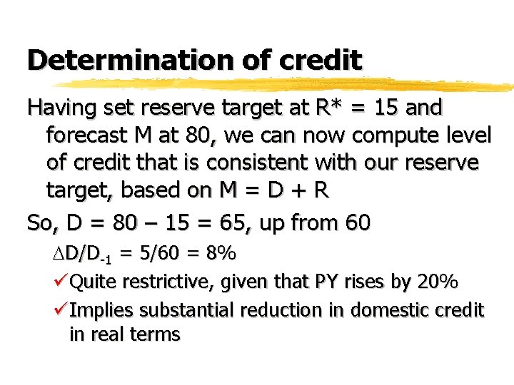 Determination of credit Having set reserve target at R* = 15 and forecast M